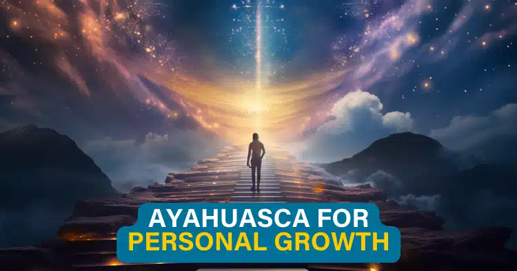 Ayahuasca for personal growth