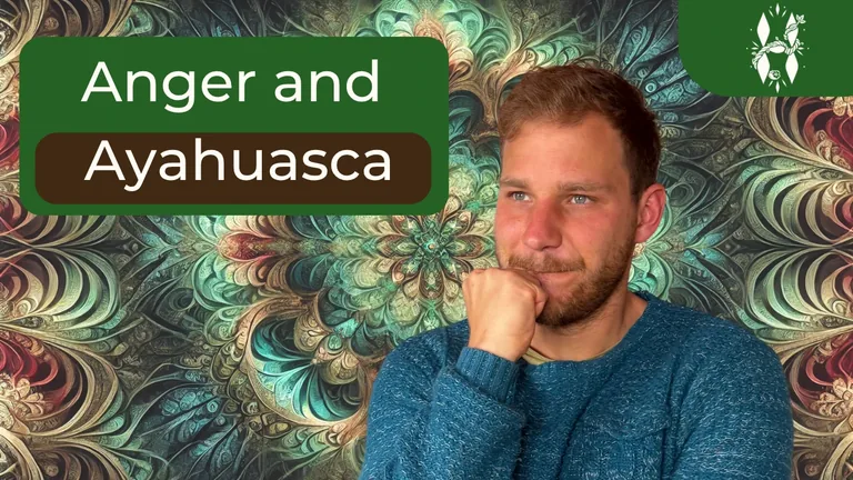 Anger and Ayahuasca: Releasing Years of Held-Down Anger
