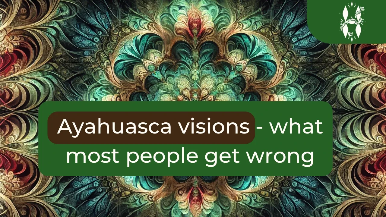 Ayahuasca visions: what most people get wrong, shown over a kaleidoscopic pattern like those people describe in ceremony